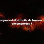 Question : Pourquoi est-il difficile de trouver des pastèques ensemencées ?